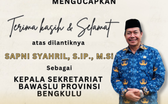 Ucapkan Selamat atas Pelantikan Kepala Sekretariat Bawaslu Provinsi Bengkulu